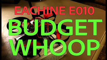 Budget Tiny Whoop: Eachine E010 + CrazyPony FPV Micro AIO Camera