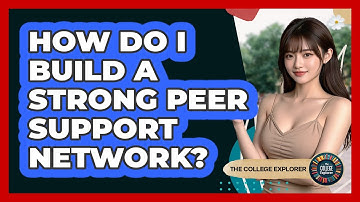 How Do I Build A Strong Peer Support Network?
