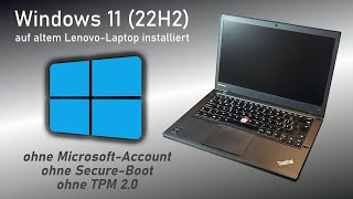 Windows 11 (22H2) auf altem LenovoLaptop (ohne MicrosoftAccount, ohne SecureBoot, ohne TPM 2.0)