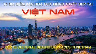 DU LỊCH và KHÁM PHÁ 10 Địa Điểm Văn Hóa Thơ Mộng Tuyệt Đẹp của Việt Nam. Top 10Cultural PlaceVietnam