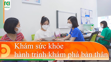 Khám sức khỏe hành trình khám phá bản thân 🧬