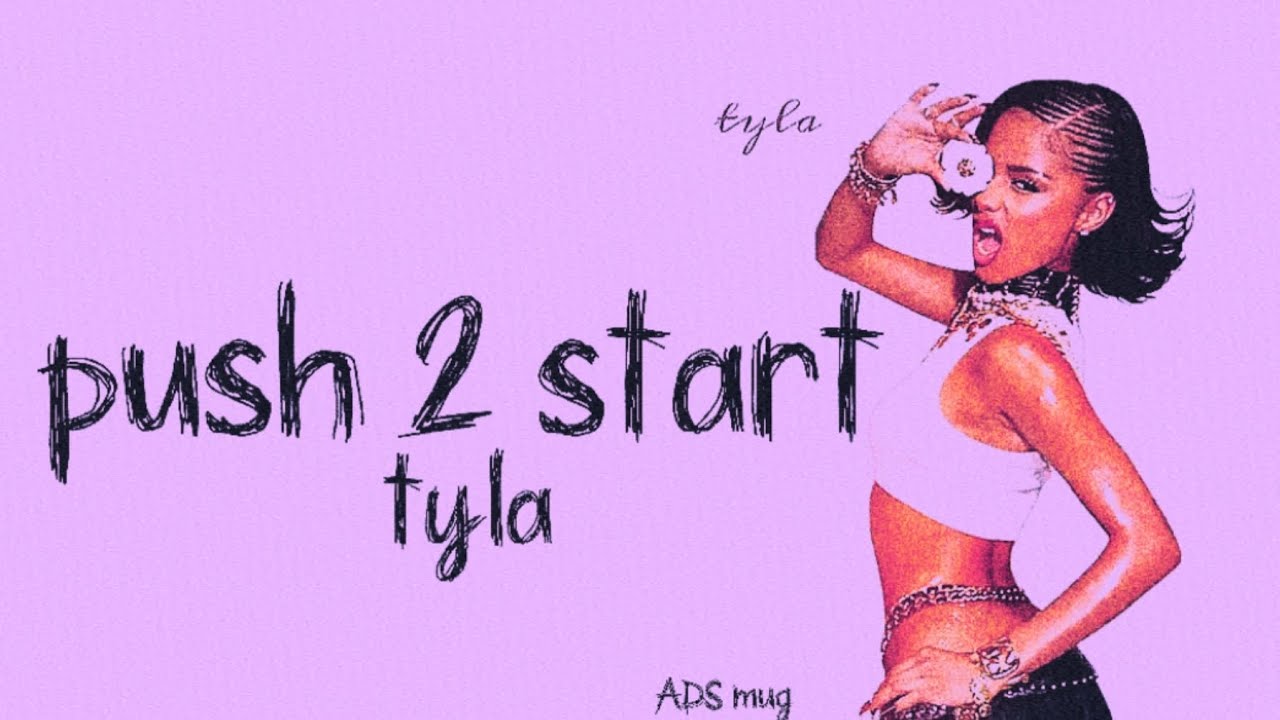  Tyla - PUSH 2 START ( lyrics Video  ) 