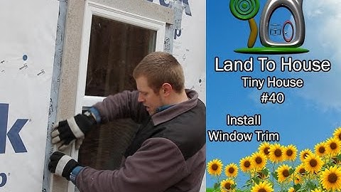 Tiny House 40 - Install Window Trim