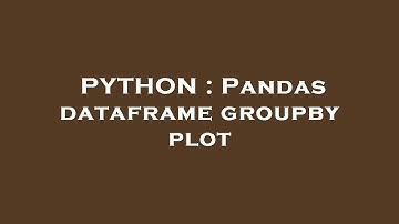 PYTHON : Pandas dataframe groupby plot