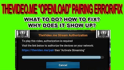 Kodi TheVideo.me Error/Fix - https://thevideo.me/pair “Openload/Pairing”