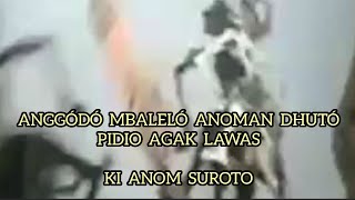 Anggodo Mbalelo #6 / Video Agak Lawas / Ki Anom Suroto
