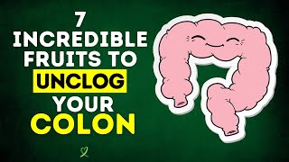 7 Incredible Fruits To Unclog Your Colon