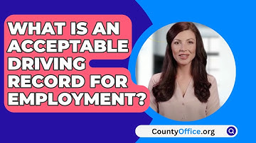 What Is An Acceptable Driving Record For Employment? - CountyOffice.org