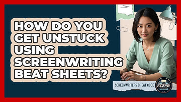 How Do You Get Unstuck Using Screenwriting Beat Sheets? - Screenwriter