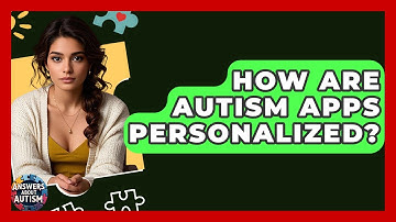 How Are Autism Apps Personalized? - Answers About Autism