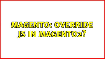 Magento: Override js in magento2? (3 Solutions!!)