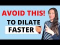 7 THINGS TO AVOID IN LABOUR (IF YOU WANT TO DILATE FASTER :) - HOW TO SPEED UP CERVICAL DILATION