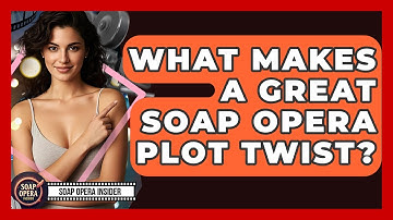 What Makes A Great Soap Opera Plot Twist? - Soap Opera Insider
