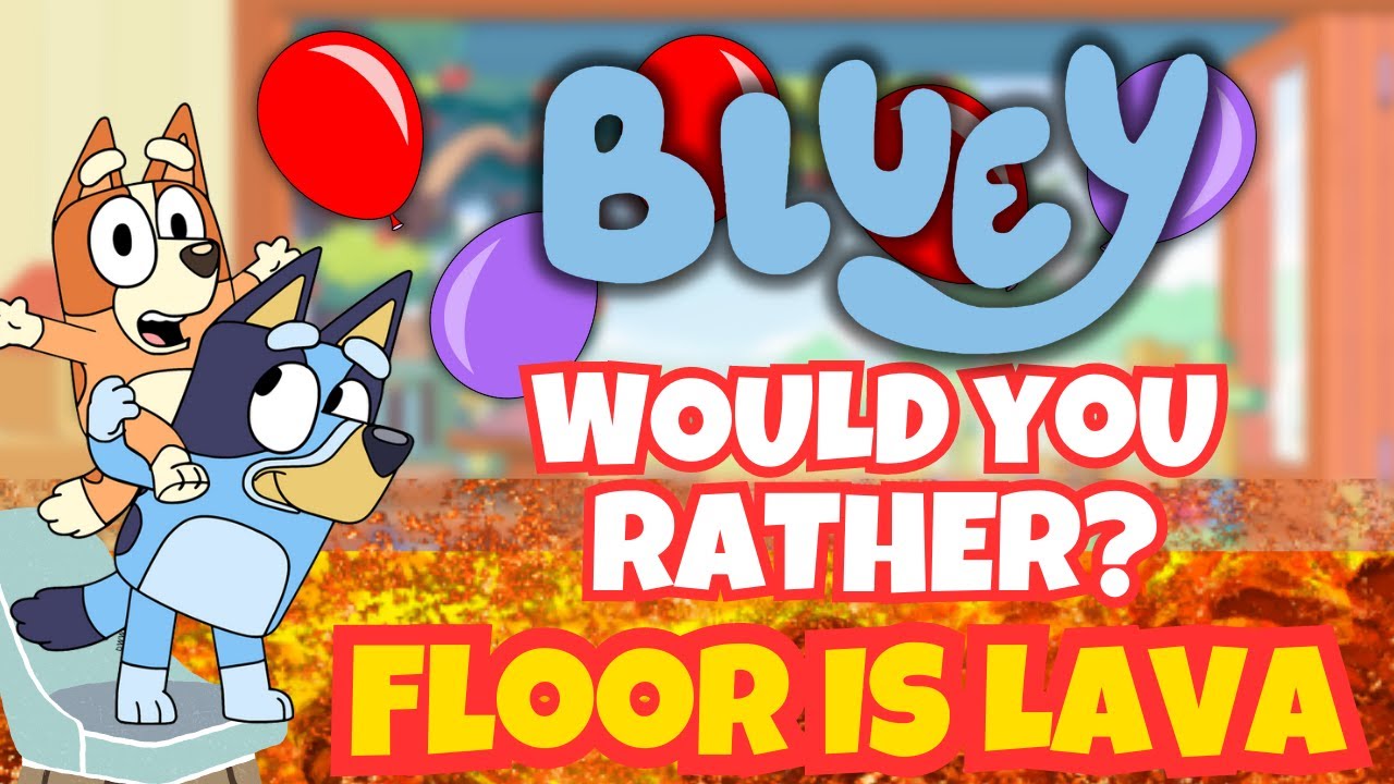 Bluey The Floor Is Lava Would You Rather Brain Break Game for Kids