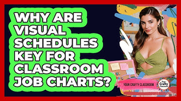 Why Are Visual Schedules Key For Classroom Job Charts? - Your Crafty Classroom