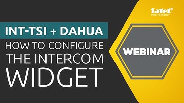 SATEL Webinar: Configuring the INT-TSI Intercom Widget to Support DAHUA Video Intercoms