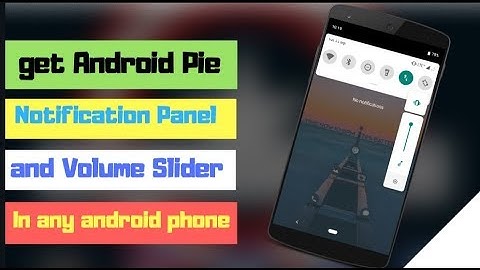 [NO ROOT] Get Android Pie Volume Slider and Notification Panel in any android phone