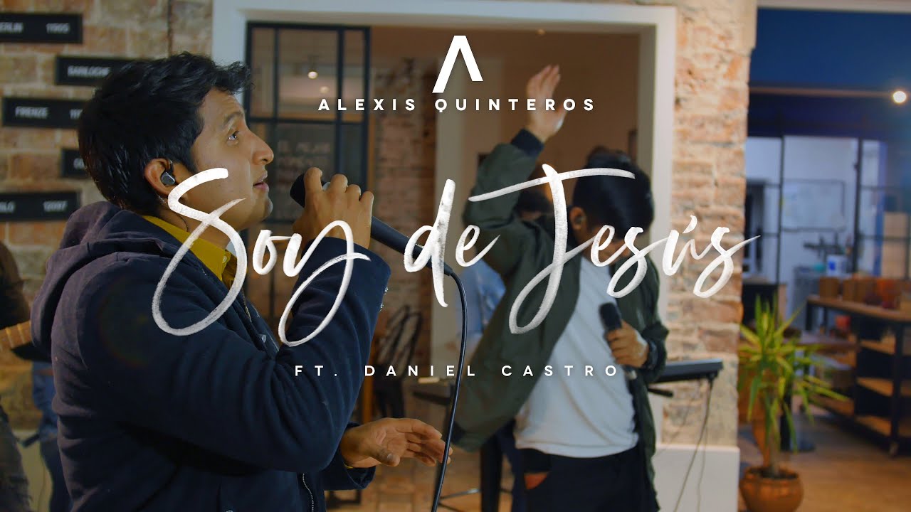 Alexis Quinteros - Soy de Jesús (feat. Daniel Castro) (Video Oficial)