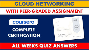 Cloud Networking - Coursera | All Weeks Quiz Answers | With Peer-Graded Assignments | Certification