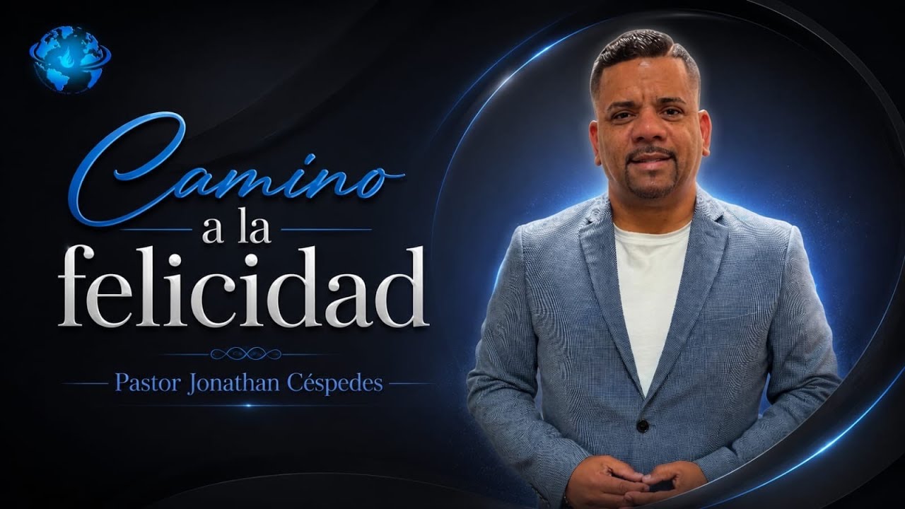 CAMINO A LA FELICIDAD | PASTOR JONATHAN CÉSPEDES