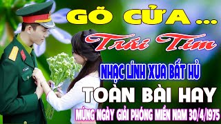 GÕ CỬA TRÁI TIM✨196 Bài Nhạc Lính Hải Ngoại 1975 Toàn Bài Hay Bất Hủ, Mãi Trong Tim Người Lính