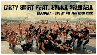 Dirty Shirt feat. Łydka Grubasa – Rapapara (Live at Pol’and’Rock 2022, Official Video)