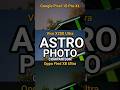 ASTRO PHOTO Showdown Google Pixel 10 Pro XL vs Vivo X200 Ultra vs Oppo Find X8 Ultra! 🌌