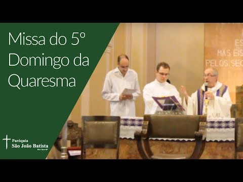 06/04/2019 - Paróquia São João Batista - Missa do 5º Domingo da Quaresma