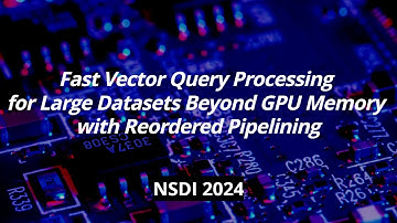 [최신 연구 동향] Fast Vector Query Processing for Large Datasets Beyond GPU Memory (NSDI 2024)