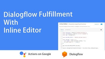 Dialogflow Fulfillment With Inline Editor