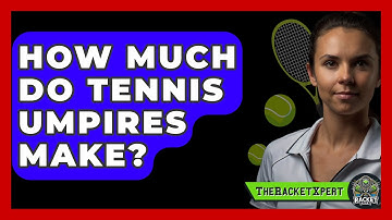 How Much Do Tennis Umpires Make? - The Racket Xpert