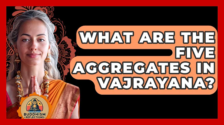 What Are The Five Aggregates In Vajrayana? - Buddhism Reflections