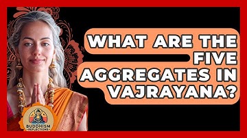 What Are The Five Aggregates In Vajrayana? - Buddhism Reflections