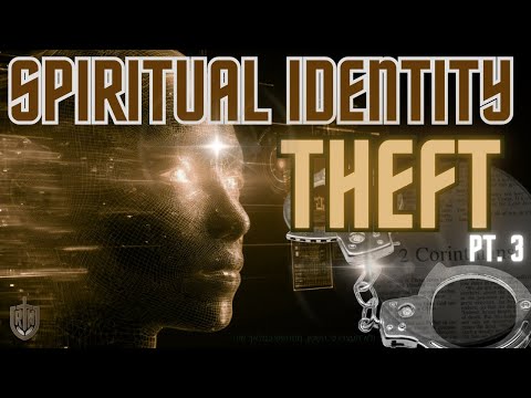 Spiritual Identity Theft, pt. 3
