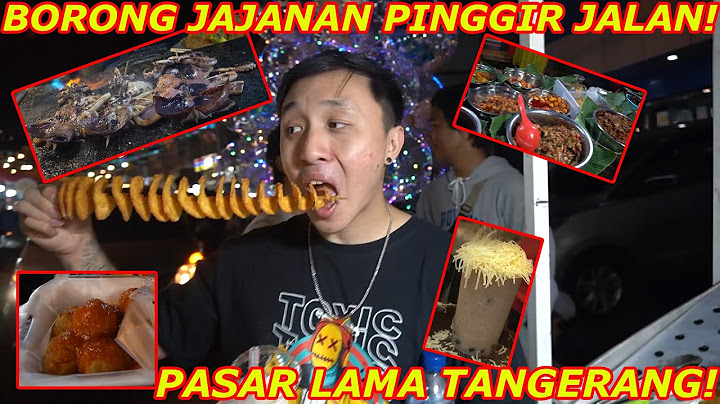 PASAR LAMA TANGERANG KULINER VLOG! KITA BORONG SEMUA JAJANAN PINGGIR JALAN!