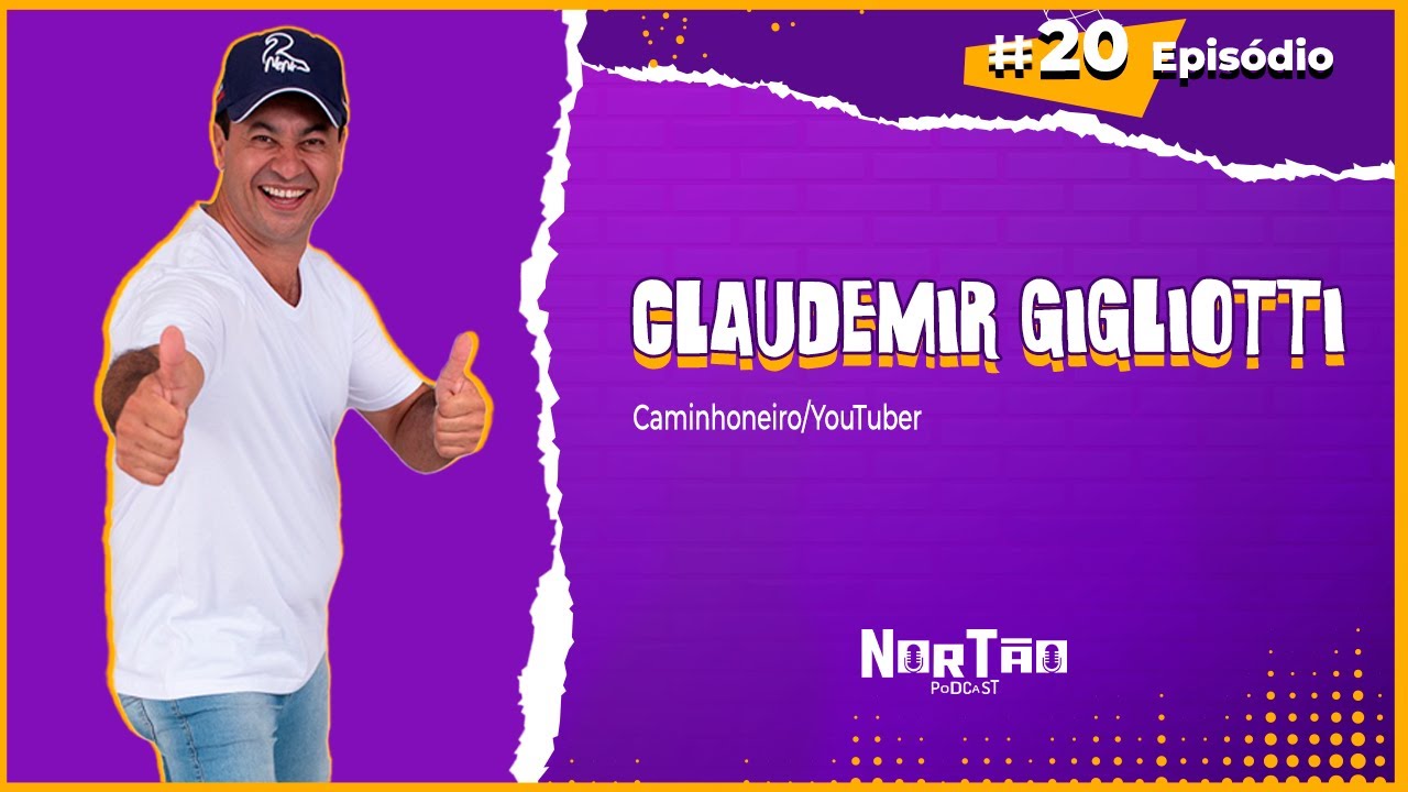 EP 20   NORTO PODCAST   PRESENA DE CLAUDEMIR GIGLIOTTI   NENI YOUTUBER E CAMINHONEIRO