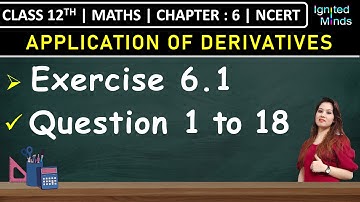 Class 12th Maths | Exercise 6.1 (Q1 to Q18) | Chapter 6: Application of Derivatives | NCERT