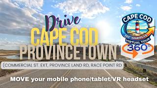 360°[4k] Cape Cod Scenic Drive:Commercial St. Ext, Province lands Rd, Race point Rd Provincetown, MA