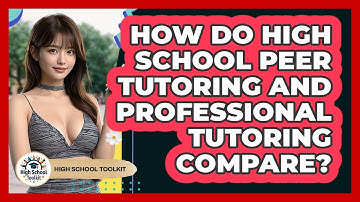 How Do High School Peer Tutoring And Professional Tutoring Compare? - High School Toolkit