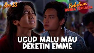 Ucup Is Too Shy to Get Close to Emme | SEBELUM DUNIA TERBALIK | EP 13 (3/6)