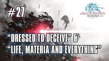 FFXIV: ARR - Part 27 - "Dressed to Deceive" & "Life, Materia and Everything" Missions