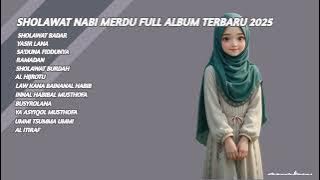 SHOLAWAT BADAR - SHOLAWAT NABI MERDU FULL ALBUM TERBARU 2025 ❤