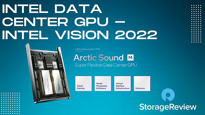 Intel Data Center GPU (Arctic Sound-M) Launch at Intel Vision 2022