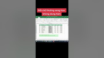 3  Excel   Đổi kiểu chữ thường sang hoa hoặc Hoa sang thường không dùng hàm