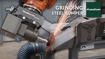 Automated Robotic Grinding Application with PushCorp’s EOAT & Force Compliance Device | Steel Bumper