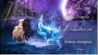 Seija Simola - Ei Rakastaa Voi Tämän Enempää Sanat