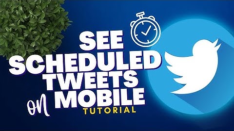 Where to see Scheduled Tweets on Mobile