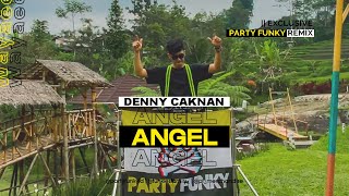 ANGEL - DENNY CAKNAN feat CAK PERCIL || EXCLUSIVE PARTY FUNKY REMIX