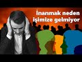 Nanmak neden iimize gelmiyor