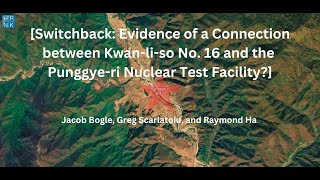 Switchback: Evidence of a Connection between Camp 16 & the Punggye-ri Nuclear Test Facility